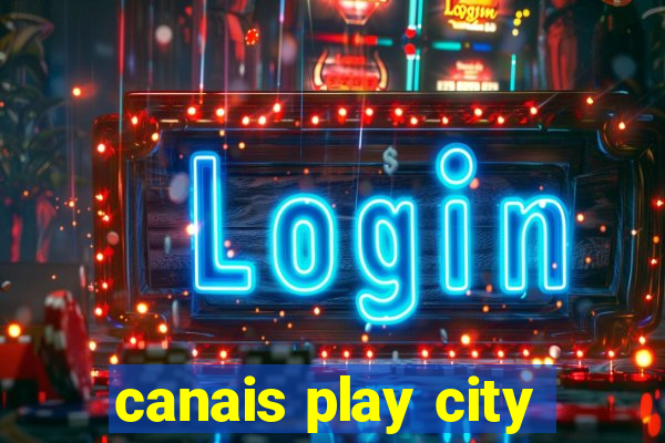 canais play city